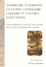 Nourriture et boissons en Écosses. L’imaginaire culinaire et culturel d’une nation Food and drinks in Scotland. The culinary and cultural imagination