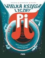 Wielka księga liczby pi. Czyli o słynnej liczbie pełnej tajemnic