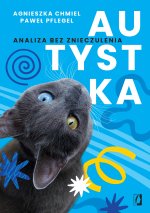 Autystka. Analiza bez znieczulenia