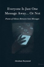 Everyone Is Just One Message Away... Or Not