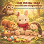 Der kleine Hase - Zwei liebevolle Ostergeschichten