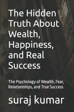 The Hidden Truth About Wealth, Happiness, and Real Success
