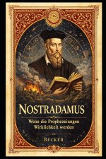 Nostradamus I Wenn die Prophezeiungen Wirklichkeit werden