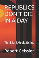 REPUBLICS DON'T DIE IN A DAY