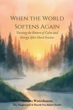 When the World Softens Again