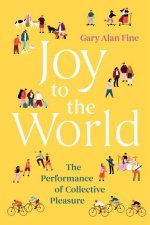 Joy to the World – The Performance of Collective Pleasure