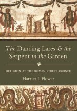 The Dancing Lares and the Serpent in the Garden – Religion at the Roman Street Corner