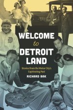 Welcome to Detroitland – Stories from the Motor City`s Captivating Past