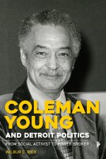 Coleman Young and Detroit Politics – From Social Activist to Power Broker