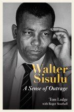 Walter Sisulu – A Sense of Outrage