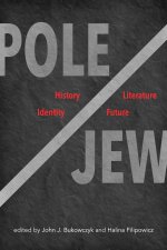 Pole/Jew – History, Literature, Identity, Future
