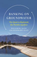 Banking on Groundwater – The Quest to Replenish the World`s Aquifers