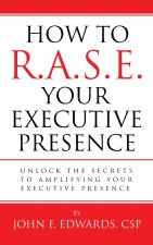 How To R.A.S.E. Your Executive Presence
