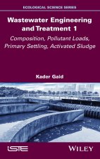 Wastewater Engineering and Treatment 1: Composition, Pollutant Loads, Primary Settling, Activated Sludge