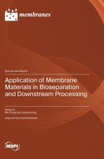 Application of Membrane Materials in Bioseparation and Downstream Processing