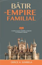 Bâtir un empire familial - Tome 1