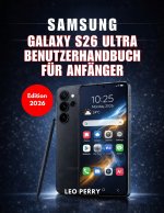 Samsung Galaxy S26 Ultra Benutzerhandbuch für Anfänger (Ausgabe 2026)