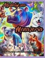 Alfabetyczna Menażeria Książka do kolorowania i naśladowania z alfabetyczną menażerią