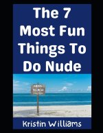 The Top 7 Most Fun Things To Do Nude