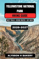 Yellowstone National Park Hiking Guide 2026-2027