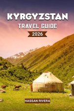 KYRGYZSTAN Travel Guide 2026