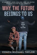 Why The Future Belongs To Us