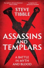 Assassins and Templars – A Battle in Myth and Blood