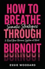 How To Breathe Through Burnout