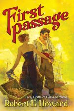 First Passage - Early Drafts of Beloved Yarns by Robert E. Howard