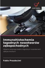Immunohistochemia łagodnych nowotworów zębopochodnych
