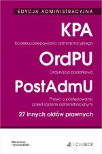 EDYCJA ADMINISTRACYJNA. Kodeks postępowania administracyjnego. Ordynacja podatkowa. Prawo o postępowaniu przed sądami administracyjnymi. 27 innych akt