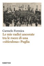 mie radici ancorate tra le rocce di una «siticulosa» Puglia