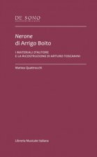 Nerone di Arrigo Boito. I materiali d'autore e la ricostruzione di Arturo Toscanini