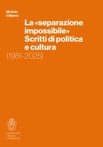 «separazione impossibile». Scritti di politica e cultura. 1981-2025