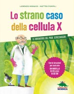 strano caso della cellula X. Le avventure del prof. Strizzaocchi. Con le istruzioni per costruire un modello di cellula di 60 cm