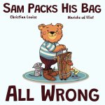Sam Packs His Bag All Wrong