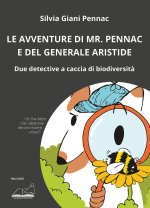 avventure di Mr. Pennac e del generale Aristide. Due detective a caccia di biodiversità