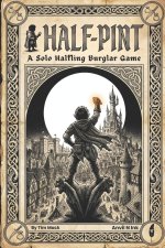 Half-Pint | A Solo Halfling Burglar Game for One Player