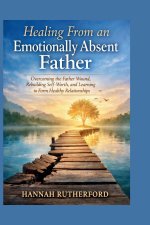 Healing From an Emotionally Absent Father