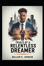 Trials of a Relentless Dreamer