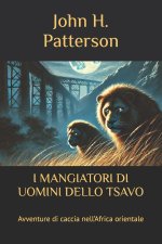I MANGIATORI DI UOMINI DELLO TSAVO