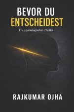 BEVOR DU ENTSCHEIDEST