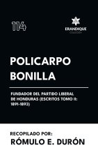Policarpo Bonilla, Fundador del Partido Liberal de Honduras (Escritos Tomo II