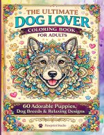 The Ultimate Dog Lover Coloring Book for Adults