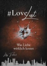 #LoveLost - Romantischer Action-Thriller über Rache, Loyalität und eine Liebe unter Beschuss (LoveAtRisk Band 2)