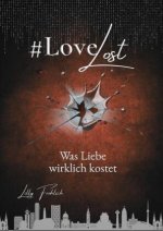 #LoveLost - Romantischer Action-Thriller über Rache, Loyalität und eine Liebe unter Beschuss (LoveAtRisk Band 2)