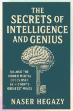 The Secrets of Intelligence and Genius