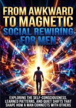From Awkward to Magnetic: Social Rewiring for Men