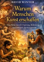 Warum Menschen Kunst erschaffen