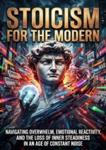 Stoicism for the Modern Chaos
